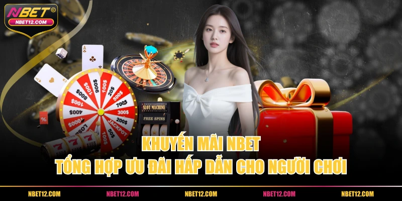 Khuyến mãi NBET – Tổng hợp ưu đãi hấp dẫn cho người chơi